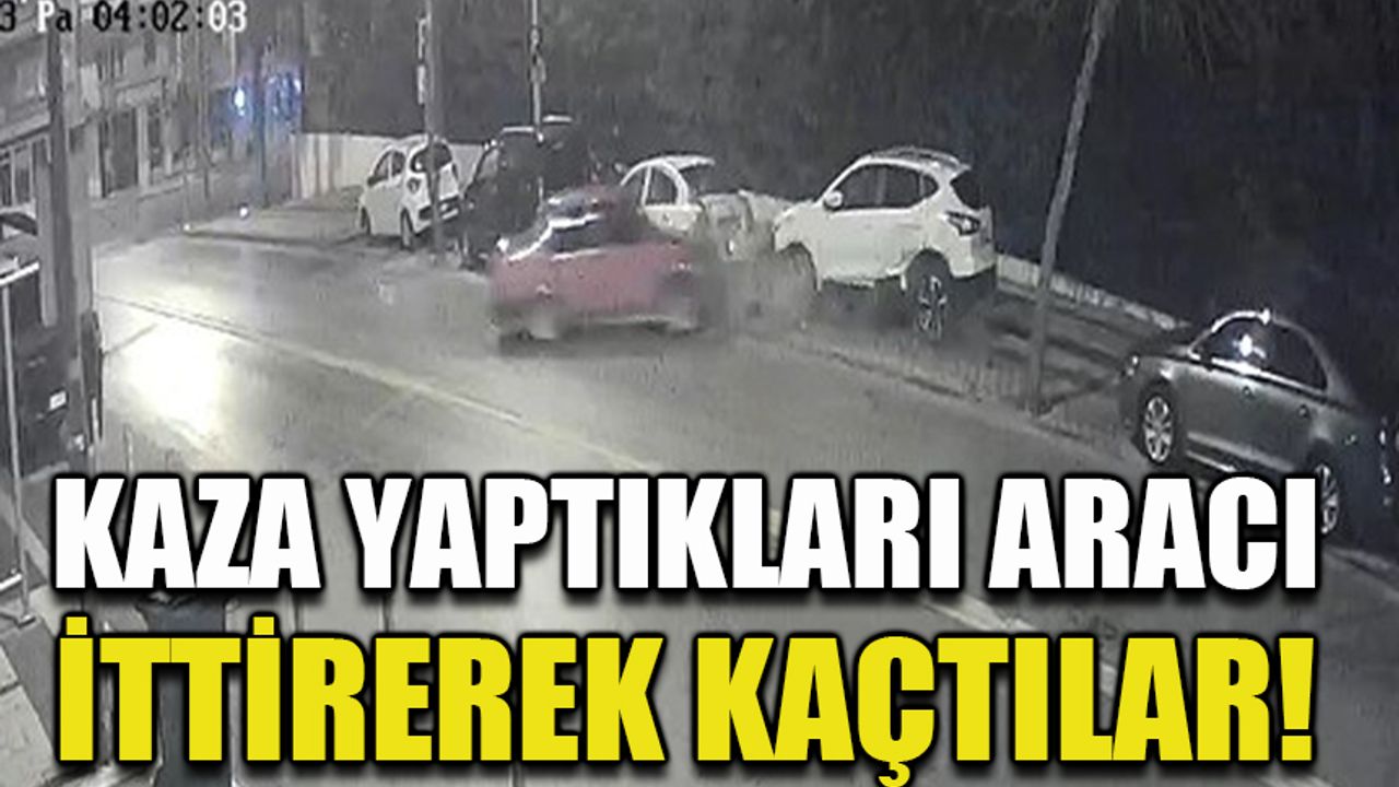 Kaza yaptıkları aracı ittirerek kaçtılar!