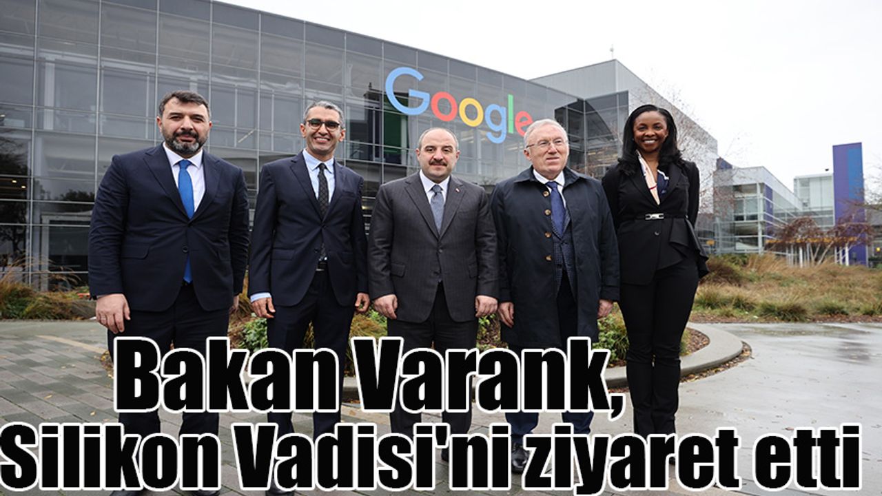 Bakan Varank, Silikon Vadisi'ni ziyaret etti