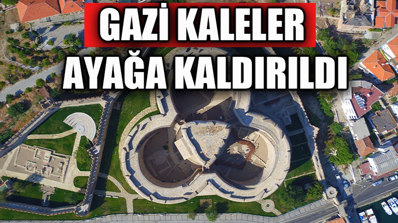 Gazi kaleler ayağa kaldırıldı