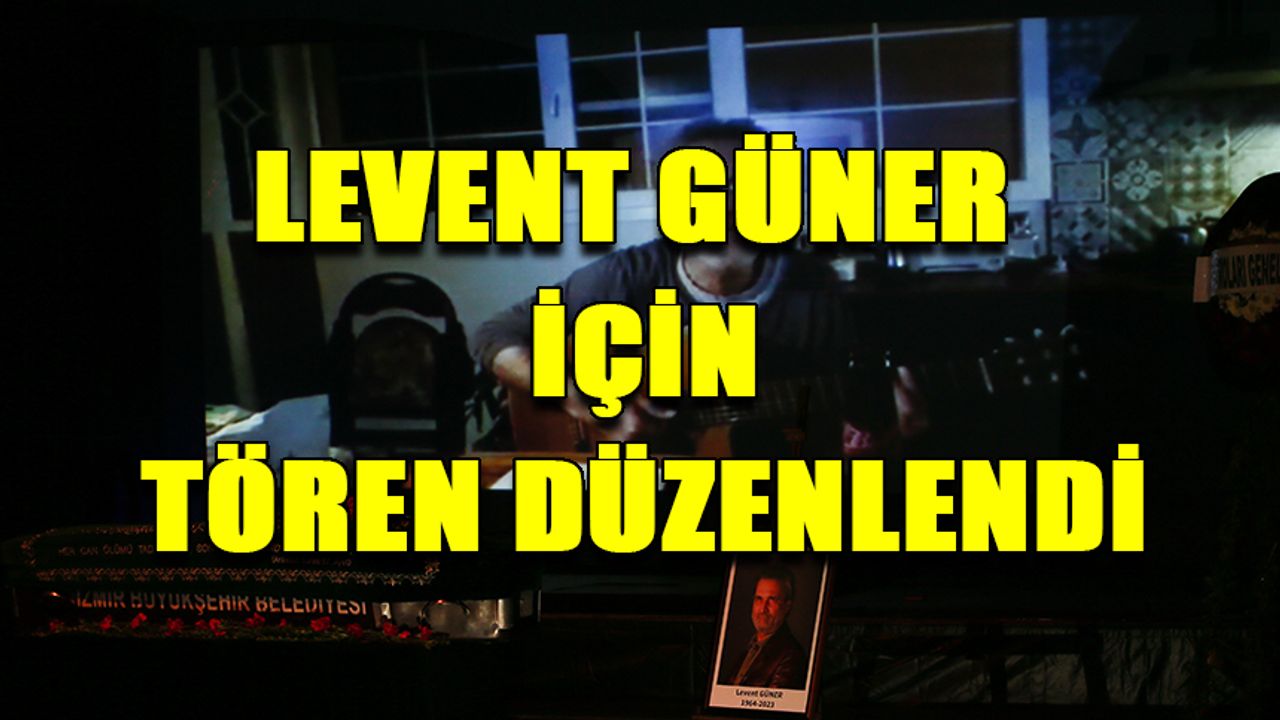 İzmir'de kalp krizi sonucu hayatını kaybeden oyuncu Levent Güner için tören düzenlendi
