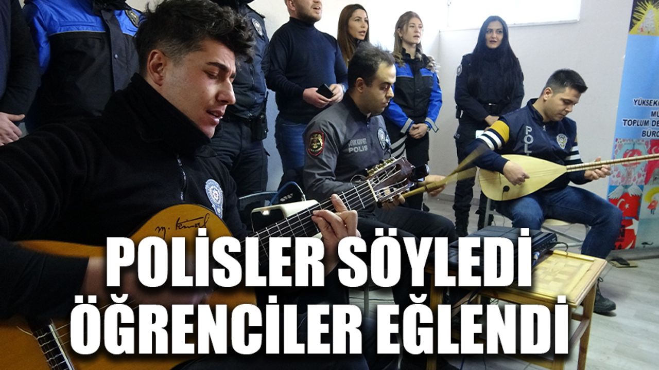Polisler söyledi öğrenciler eğlendi