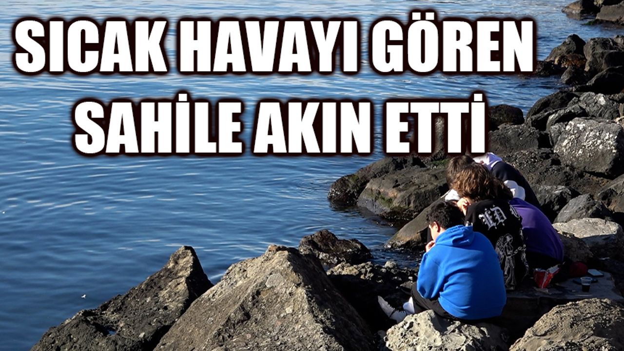 Sıcak havayı gören sahile akın etti