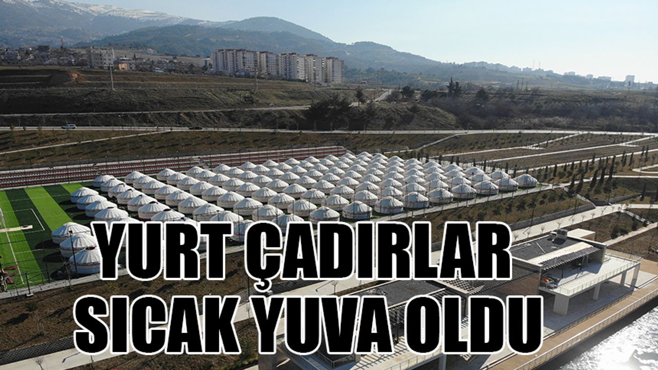 Yurt çadırlar sıcak yuva oldu