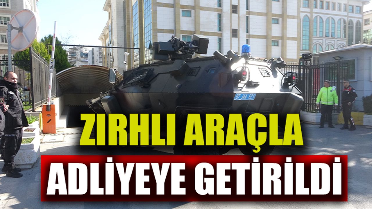 Antalya'da 3 kişiyi öldürdüğü iddia edilen zanlı, zırhlı araçla adliyeye getirildi