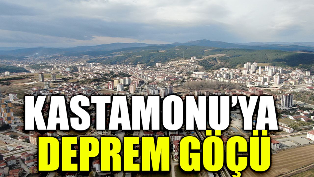Kastamonu’ya deprem göçü