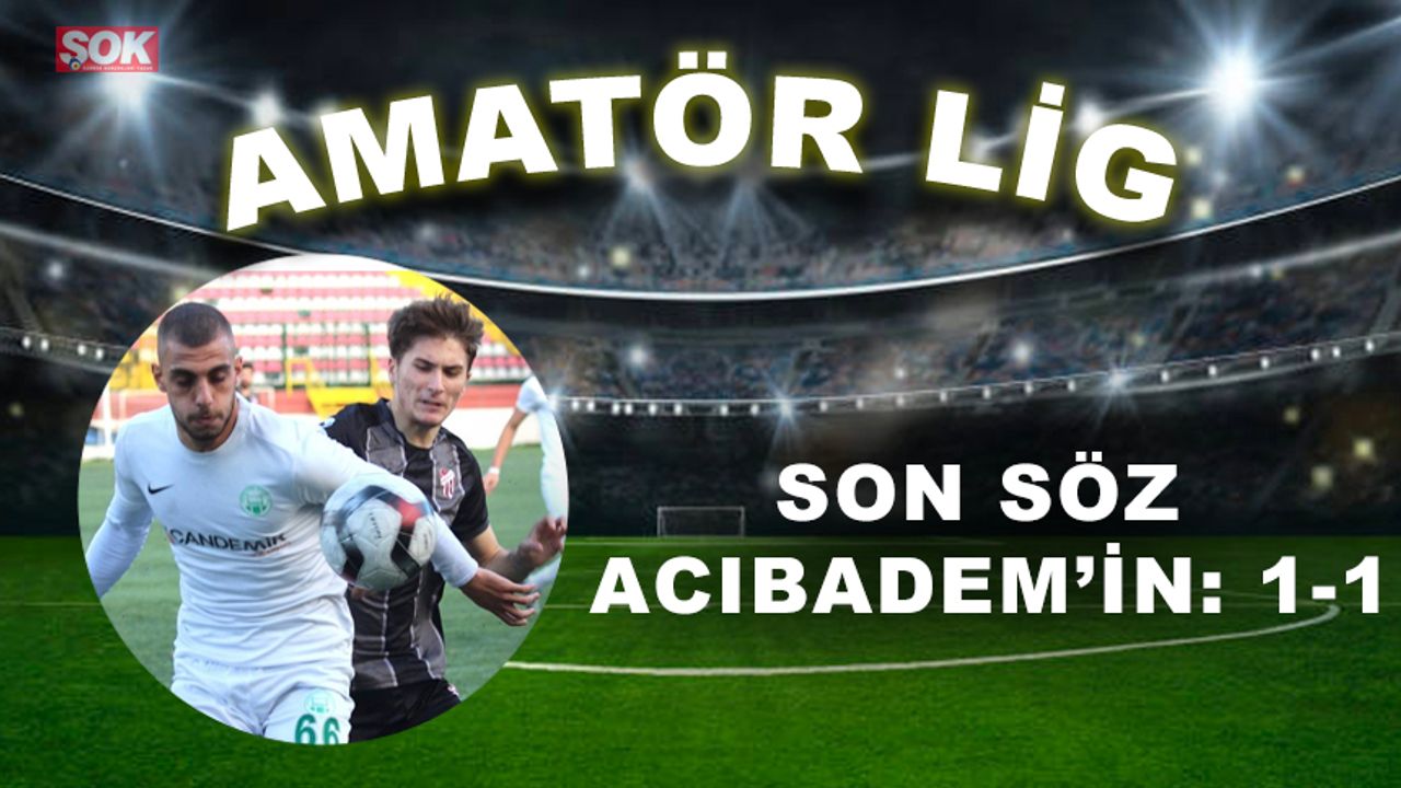 Son söz Acıbadem’in: 1-1