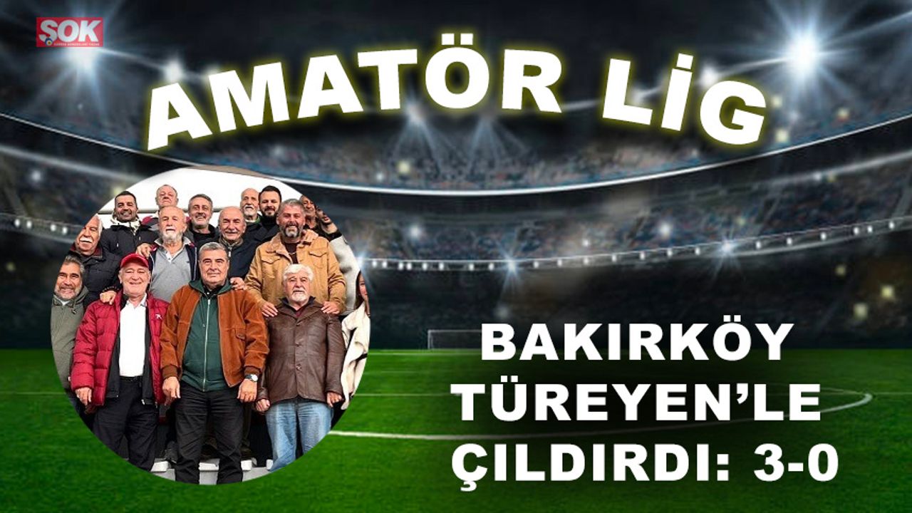 Bakırköy Türeyen’le çıldırdı: 3-0