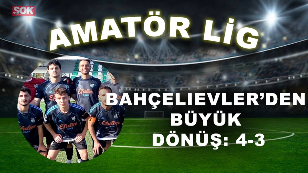 Bahçelievler’den büyük dönüş: 4-3