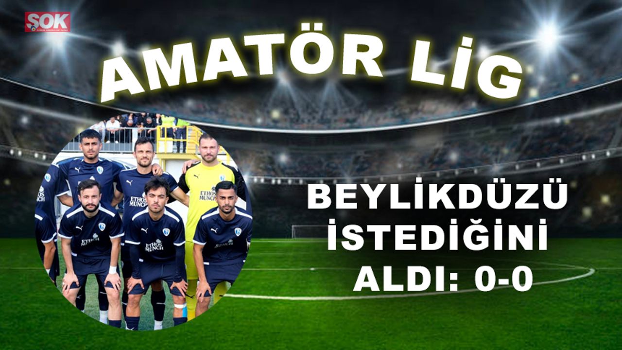 Beylikdüzü istediğini aldı: 0-0