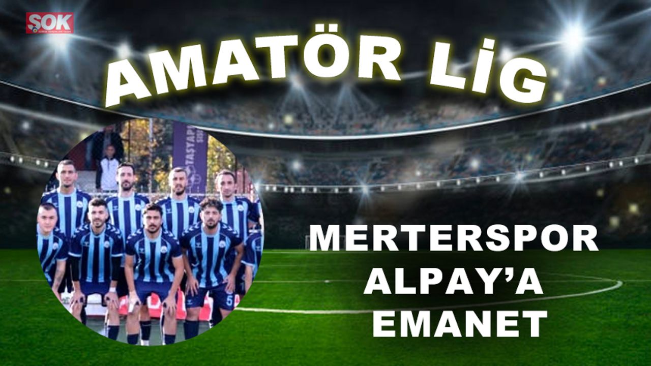 Merterspor Alpay’a emanet