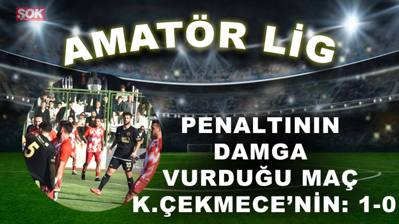 Penaltının damga vurduğu maç K.Çekmecespor’un: 1-0