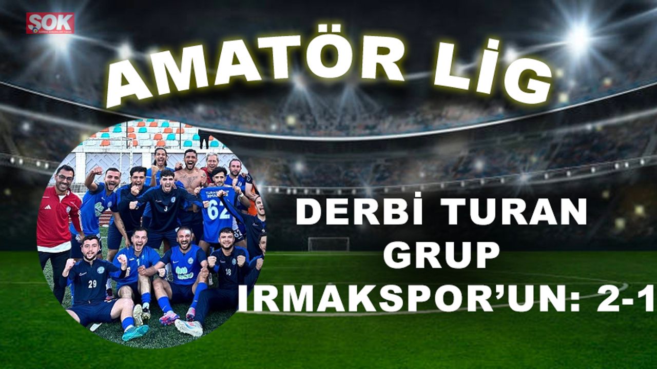 Derbi Turan Grup Irmakspor’un: 2-1