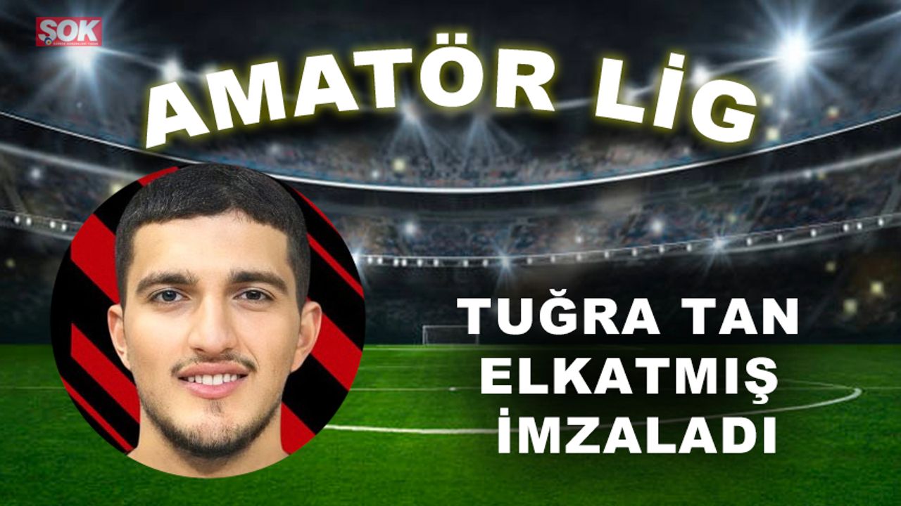 Tuğra Tan Elkatmış imzaladı