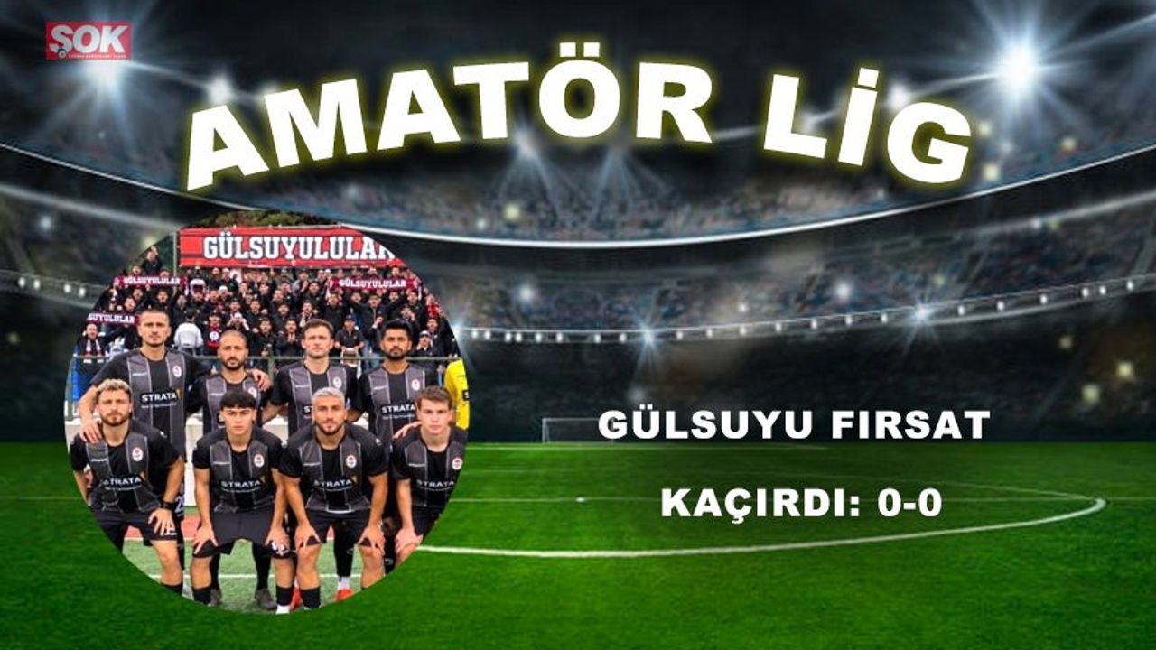 Gülsuyu fırsat kaçırdı: 0-0