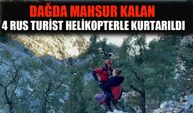 Dağda mahsur kalan 4 Rus turist helikopterle kurtarıldı