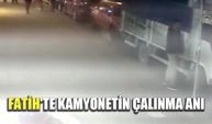 Fatih'te kamyonetin çalınma anı