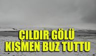 Çıldır Gölü kısmen buz tuttu