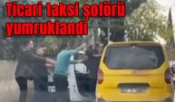 Ticari taksi şoförü yumruklandı