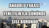 Anadolu Yakası yeni yılın ilk gününde sise büründü