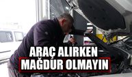 Araç alırken mağdur olmayın