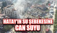 Hatay'ın su şebekesine can suyu