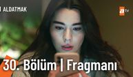 Aldatmak 30. Bölüm Fragmanı İzleyin: Aldatmak yeni bölüm fragmanı izle