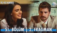 Üç Kız Kardeş 51. Bölüm 2. fragmanı İzleyin: Üç Kız Kardeş yeni bölüm fragmanı izle