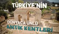 Türkiye'deki dünyaca ünlü antik kentler