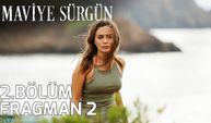 Maviye Sürgün 2. Bölüm 2.fragmanı İzleyin: Maviye Sürgün fragmanı izle