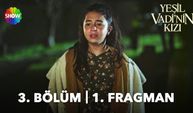 Yeşil Vadi'nin Kızı 3. Bölüm fragmanı İzleyin: Show TV Yeşil Vadi'nin Kızı fragmanı izle