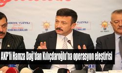 AKP'li Hamza Dağ'dan Kılıçdaroğlu'na operasyon eleştirisi