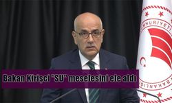Bakan Kirişci "SU" meselesini ele aldı