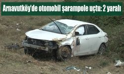 Arnavutköy’de otomobil şarampole uçtu: 2 yaralı