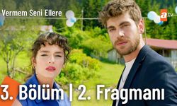 Vermem Seni Ellere 3. Bölüm 2.fragmanı İzleyin: Vermem Seni Ellere fragmanı izle