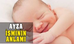 Ayza isminin anlamı nedir? Ayza ne demek?