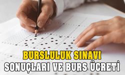 Bursluluk sınavı sonuçları ne zaman? Burs ücreti ne kadar?