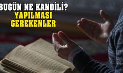 Bugün ne kandili? Yapılması gerenler neler?