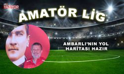 AMBARLI’NIN YOL HARİTASI HAZIR