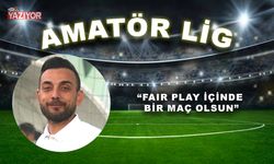 “Fair Play içinde bir maç olsun”