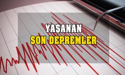 Yaşanan son depremler! Az önce deprem mi oldu?