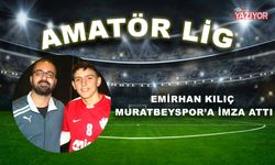 Emirhan Kılıç Muratbeyspor’a imza attı