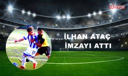 İlhan Ataç imzayı attı