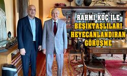 Rahmi Koç'la görüştü! Beşiktaşlıları heyecanlandıran milyarder