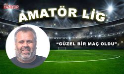 “Güzel bir maç oldu”