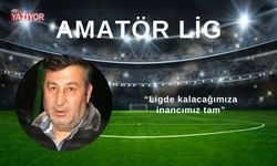 “Ligde kalacağımıza inancımız tam”