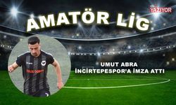 Umut Abra İncirtepespor’a imza attı