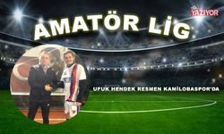 Ufuk Hendek resmen Kamilobaspor’da