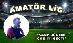 “Kamp dönemi çok iyi geçti”