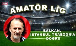 Balkan, İstanbul Trabzon’a doğru