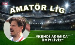 “Kendi adımıza ümitliyiz”